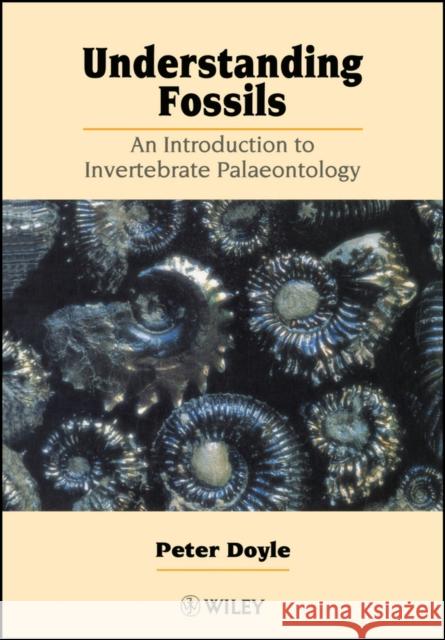 Understanding Fossils: An Introduction to Invertebrate Palaeontology Doyle, Peter 9780471963516 John Wiley & Sons