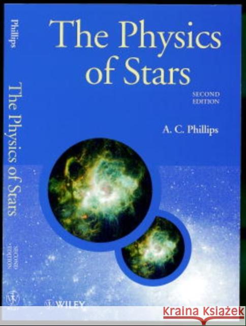 The Physics of Stars A C Phillips 9780471987987 John Wiley & Sons Inc