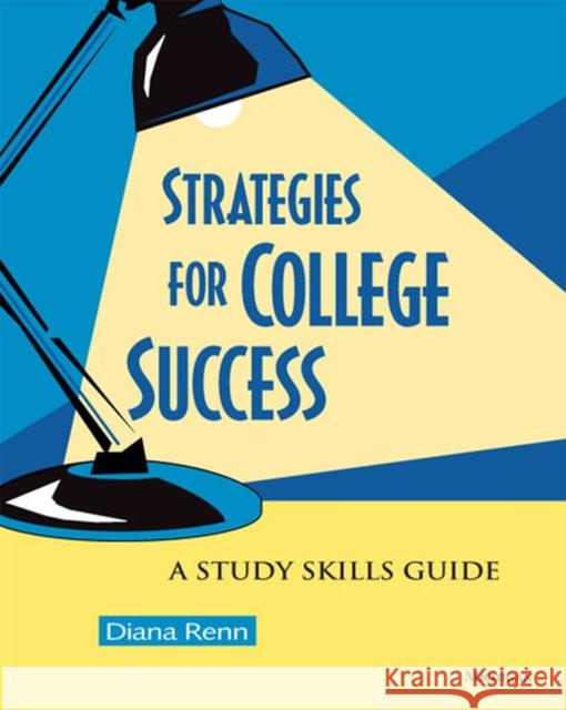 Strategies for College Success: A Study Skills Guide Renn, Diana 9780472030606 University of Michigan Press
