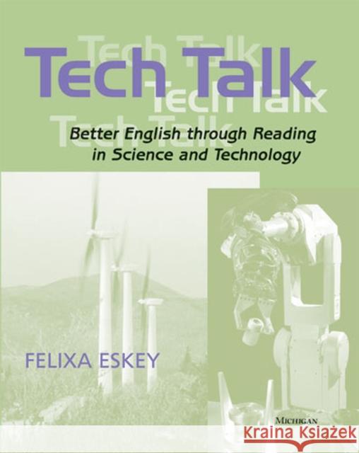 Tech Talk: Better English Through Reading in Science and Technology Eskey, Felixa 9780472030774 University of Michigan Press