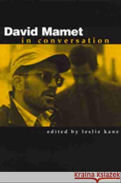 David Mamet in Conversation Leslie Kane 9780472067640 University of Michigan Press