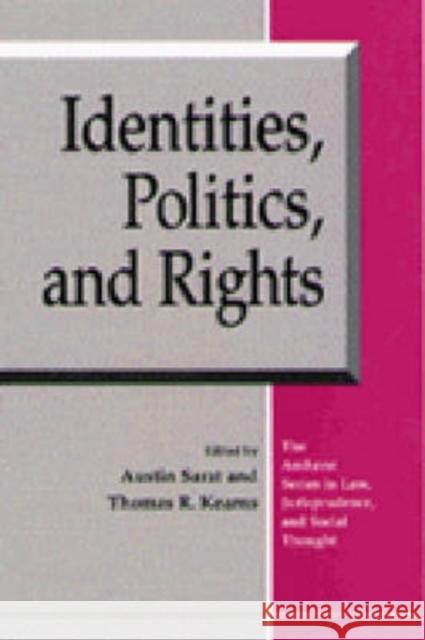 Identities, Politics, and Rights Austin Sarat Thomas R. Kearns 9780472084739 University of Michigan Press