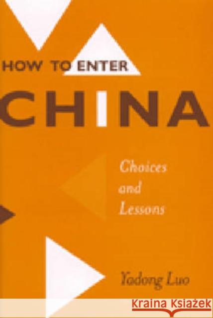 How to Enter China: Choices and Lessons Luo, Yadong 9780472111886 University of Michigan Press