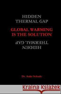 Global Warming is the Solution Schade, Auke Jacominus 9780473364236 Nemonik-Thinking.Org