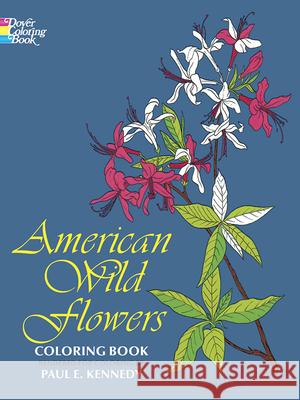 American Wild Flowers Coloring Book Paul E. Kennedy 9780486200958 Dover Publications