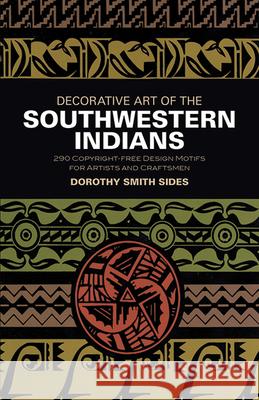 Decorative Art of the Southwestern Indians Dorothy Smith Sides Clarice Martin Smith 9780486201399 Dover Publications