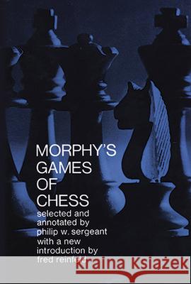 Morphy's Games of Chess Sergeant, Philip 9780486203867 Dover Publications