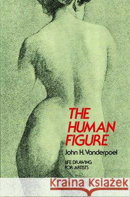 The Human Figure John H. Vanderpoel 9780486204321 Dover Publications Inc.