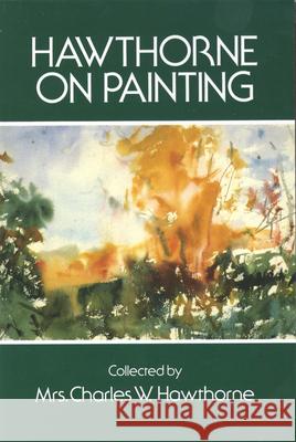 Hawthorne on Painting Charles W. Hawthorne 9780486206530 Dover Publications