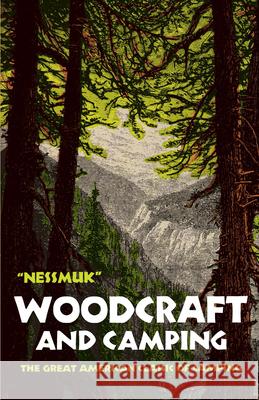 Woodcraft and Camping Nessmuk                                  George W. Sears Nessmuk 9780486211459 Dover Publications