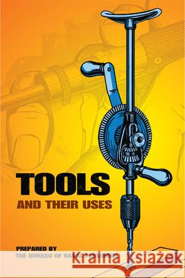 Tools and Their Uses U S Bureau of Naval Personnel 9780486220222 Dover Publications