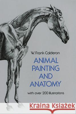 Animal Painting and Anatomy Pedro Calderon d W. Frank Calderon 9780486225234 Dover Publications