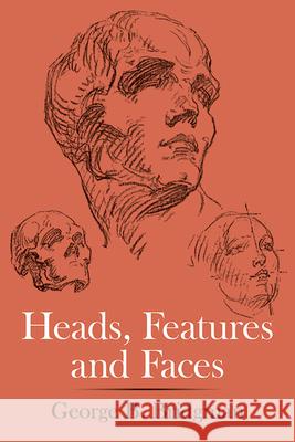 Heads, Features and Faces George B. Bridgman 9780486227085 Dover Publications Inc.