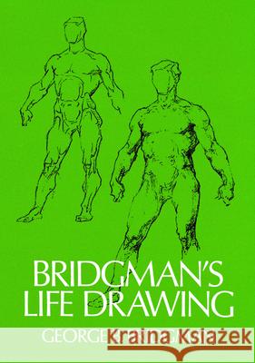 Bridgman's Life Drawing George B. Bridgman 9780486227108 Dover Publications