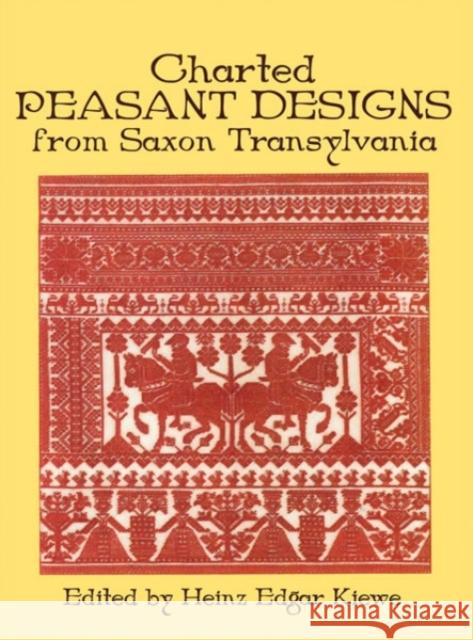 Charted Peasant Designs from Saxon Transylvania Heinz Edgar Kiewe Hienz Kiewe Emil Sigerus 9780486234250 Dover Publications