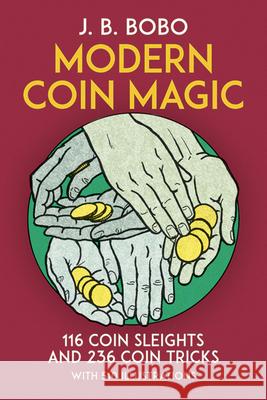 Modern Coin Magic: 116 Coin Sleights and 236 Coin Tricks  9780486242583 Dover Publications