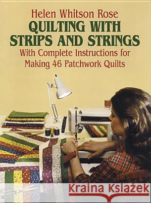 Quilting with Strips and Strings Helen Rose 9780486243573 Dover Publications