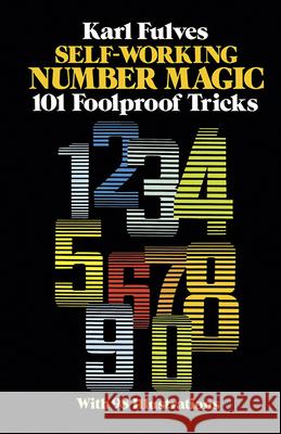 Self-Working Number Magic: 101 Foolproof Tricks Fulves, Karl 9780486243917 Dover Publications