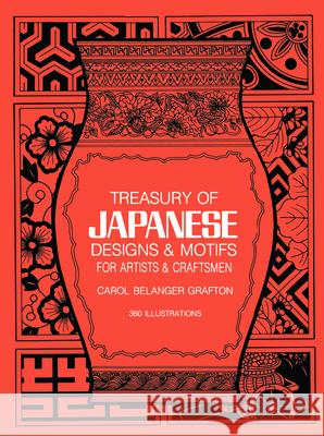 Treasury of Japanese Designs and Motifs for Artists and Craftsmen Carol Belanger Grafton 9780486244358 Dover Publications