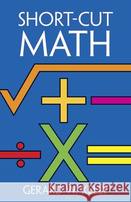 Short-Cut Math Kelly, Gerard W. 9780486246116 Dover Publications