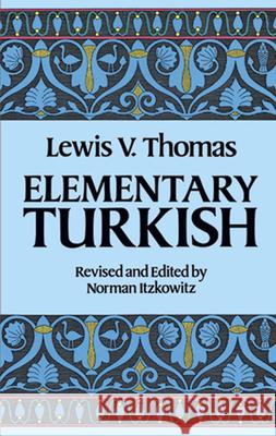 Elementary Turkish Lewis Thomas Norman Itzkowitz 9780486250649 Dover Publications Inc.