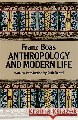 Anthropology and Modern Life Franz Boas 9780486252452 Dover Publications