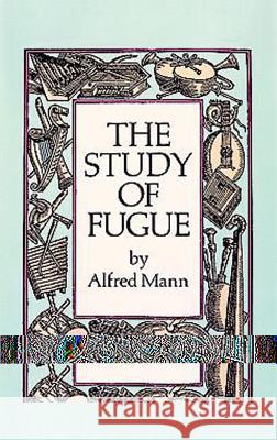 The Study Of Fugue Alfred Mann 9780486254395 Dover Publications Inc.