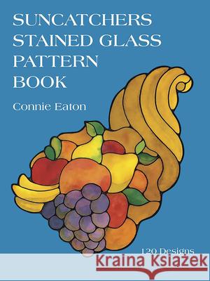 Suncatchers Stained Glass Pattern Book Connie Eaton 9780486254708 Dover Publications