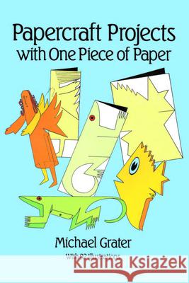 Papercraft Projects with One Piece of Paper Grater, Michael 9780486255040 Dover Publications