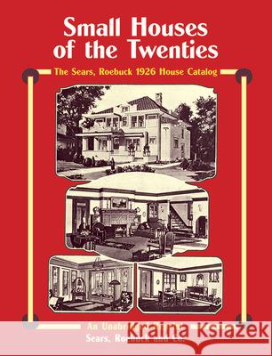 Small Houses of the Twenties: The Sears, Roebuck 1926 House Catalog Sears Roebuck and Co 9780486267098 Dover Publications
