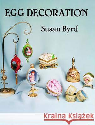 Egg Decoration Susan Byrd Leslie E. Cabarga Marcie Cabarga 9780486268040 Dover Publications