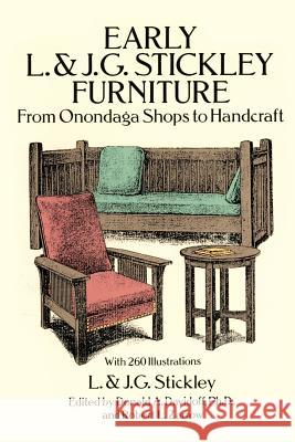 Early L. & J. G. Stickley Furniture: From Onondaga Shops to Handcraft: From Onondaga Shops to Handcraft L. & J. G. Stickley 9780486269269 Dover Publications Inc.