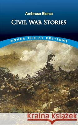 Civil War Stories Ambrose Bierce 9780486280387 Dover Publications