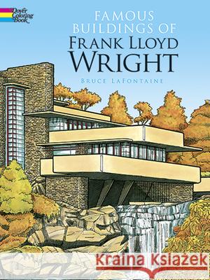 Famous Buildings of Frank Lloyd Wright Coloring Book LaFontaine, Bruce 9780486293622 Dover Publications