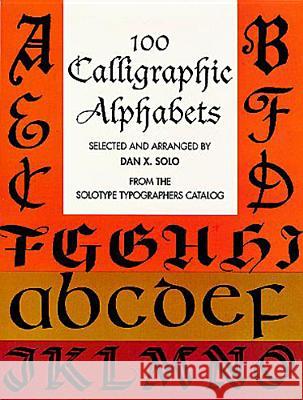 100 Calligraphic Alphabets Dan X. Solo 9780486297989 Dover Publications Inc.