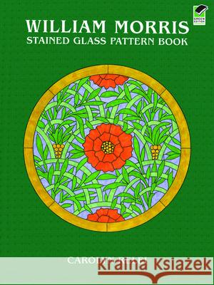 William Morris Stained Glass Pattern Book Carolyn Relei 9780486402888 Dover Publications