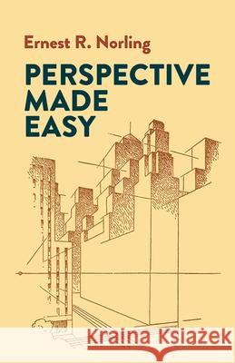 Perspective Made Easy Ernest Norling 9780486404738 Dover Publications Inc.