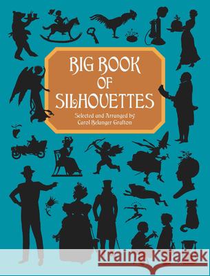 Big Book of Silhouettes Carol Belanger Grafton 9780486407012 Dover Publications
