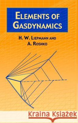 Elements of Gasdynamics Liepmann, H. W. 9780486419633 Dover Publications