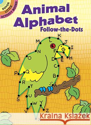 Animal Alphabets - Follow the Dots Anna Pomaska Pomaska 9780486421018 Dover Publications
