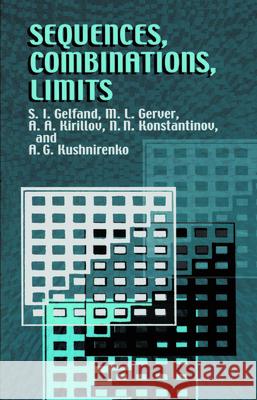 Sequences, Combinations, Limits Gelfand, S. I. 9780486425665 Dover Publications