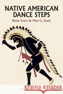 Native American Dance Steps Bessie Evans May G. Evans 9780486427003 Dover Publications