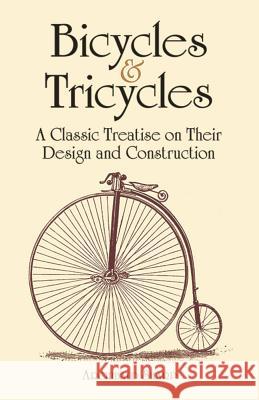 Bicycles & Tricycles: A Classic Treatise on Their Design and Construction Archibald Sharp 9780486429878 Dover Publications Inc.