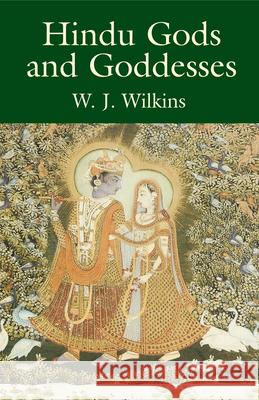 Hindu Gods and Goddesses W. J. Wilkins 9780486431567 Dover Publications