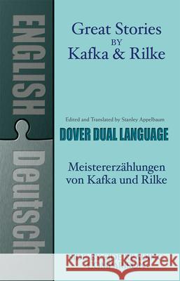 Great Stories by Kafka and Rilke/Meistererzahlungen Von Kafka Und Rilke: A Dual-Language Book Kafka, Franz 9780486431970 Dover Publications