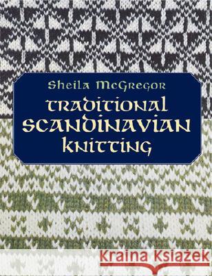 Traditional Scandinavian Knitting Sheila McGregor 9780486433004 Dover Publications