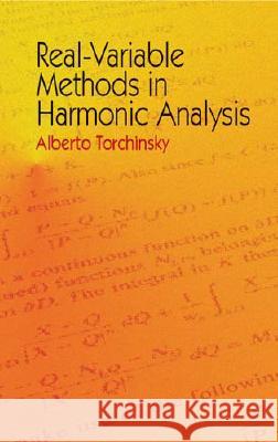 Real-Variable Methods in Harmonic Alberto Torchinsky 9780486435084 Dover Publications Inc.