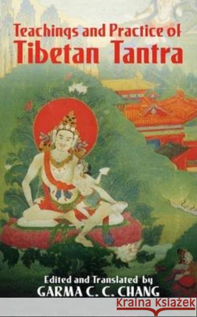Teachings and Practice of Tibetan Tantra Chang, Garma C. C. 9780486437422 Dover Publications