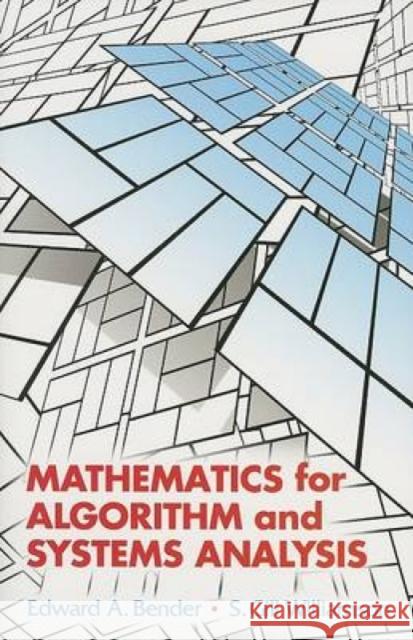 Mathematics for Algorithm and Systems Analysis Edward A. Bender S. Gill Williamson 9780486442501 Dover Publications