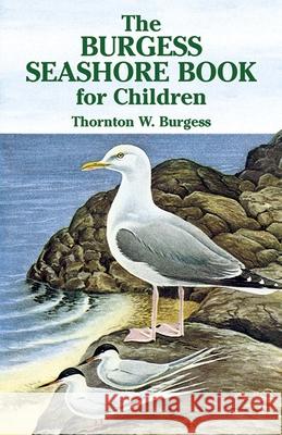 The Burgess Seashore Book for Children Thornton W. Burgess W. H. Southwick George Miksch Sutton 9780486442532 Dover Publications